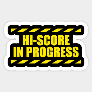 Hi Score In Progress Sticker